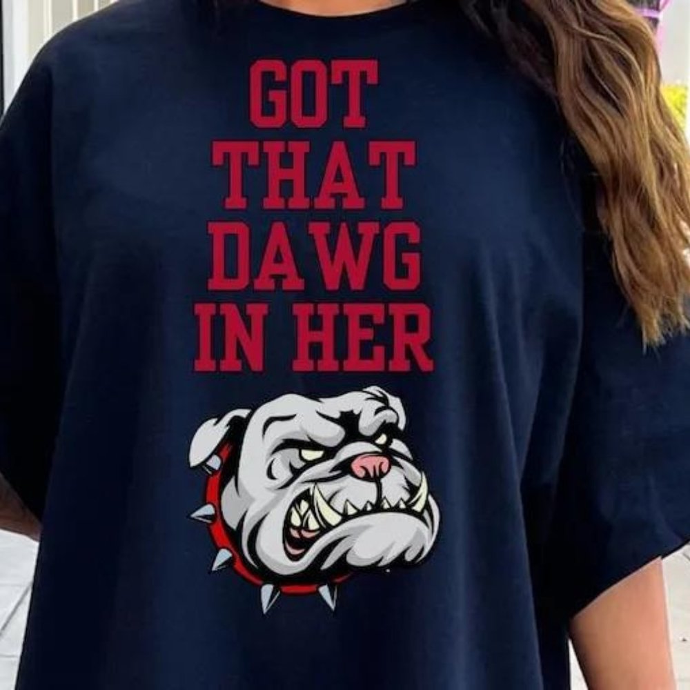 Got that Dawg In Her Shirt Georgia Bulldogs Football Trendy Apparel for Students